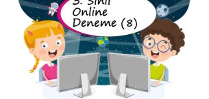 3. Sınıf Online Deneme Sınavı – 8 (2021 – 2022)