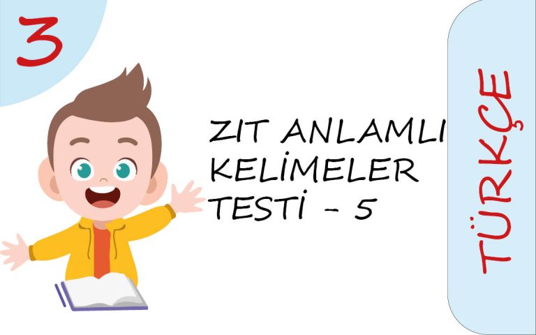 3. Sınıf Zıt Anlamlı Kelimeler Testi – 5 (Yeni Nesil)