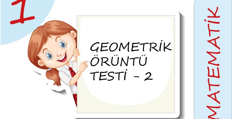 1. Sınıf Geometrik Örüntüler Testi – 2 (Orta Seviye)
