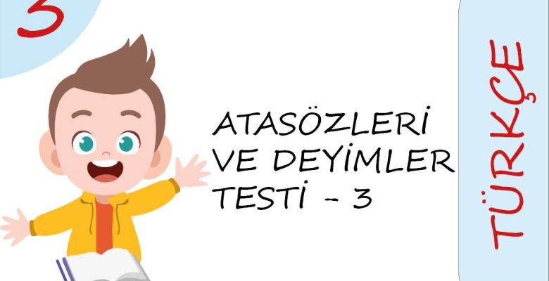 3. Sınıf Atasözleri ve Deyimler Testi – 3 (Zor Seviye)