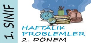 1. Sınıf Haftalık Problemler (2. Dönem 6. Hafta)